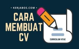 Simak! Ini Cara Membuat CV Lamaran Kerja Yang Baik dan Benar