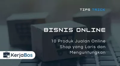 10 Produk Jualan Online Shop yang Laris dan Menguntungkan