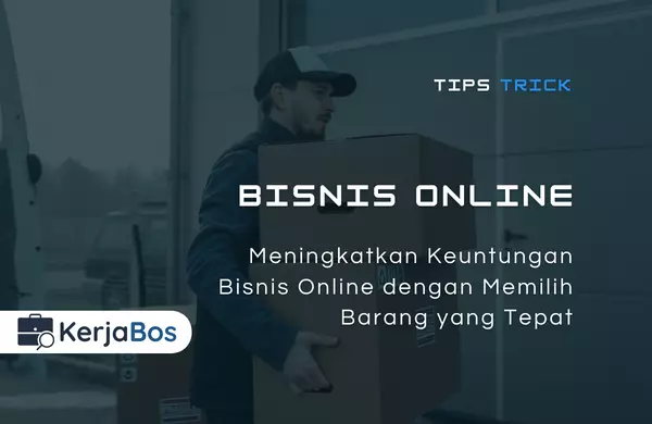 Meningkatkan Keuntungan Bisnis Online dengan Memilih Barang yang Tepat