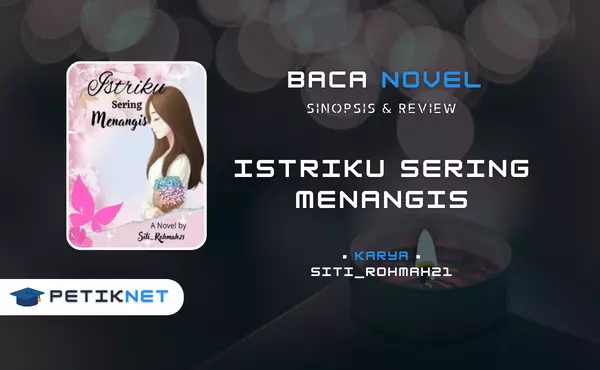 Link Baca dan Download Novel Istriku Sering Menangis Full Episode Pdf Gratis