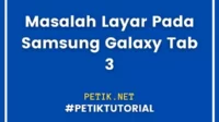 Masalah Layar Pada Samsung Galaxy Tab 3