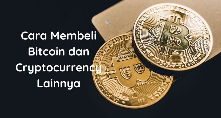 Cara Membeli Bitcoin dan Cryptocurrency Lainnya