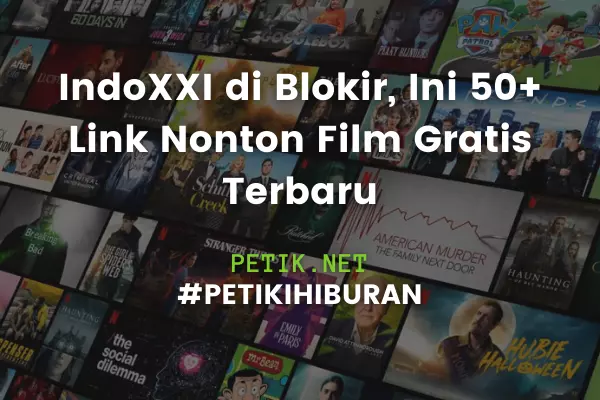 IndoXXI di Blokir, Ini 50+ Link Nonton Film Gratis Terbaru