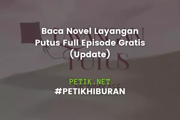 Baca Novel Layangan Putus Full Episode Gratis (Update) Baca Novel Layangan Putus Full Episode Gratis (Update)