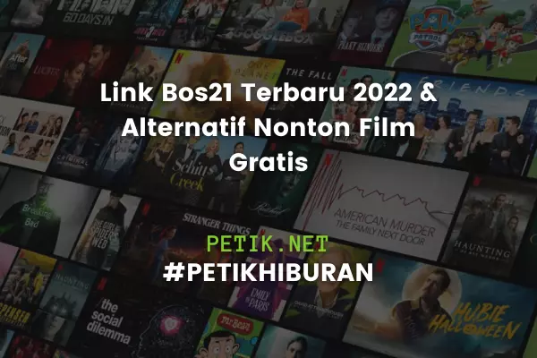 Link Bos21 Terbaru 2022 & Alternatif Nonton Film Gratis
