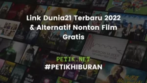 Link Dunia21 Terbaru 2022 & Alternatif Nonton Film Gratis
