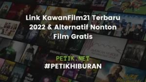 Link KawanFilm21 Terbaru 2022 & Alternatif Nonton Film Gratis