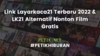 Link Layarkaca21 Terbaru 2022 & LK21 Alternatif Nonton Film Gratis