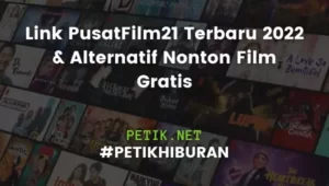 Link PusatFilm21 Terbaru 2022 & Alternatif Nonton Film Gratis