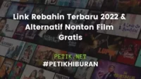 Link Rebahin Terbaru 2022 & Alternatif Nonton Film Gratis