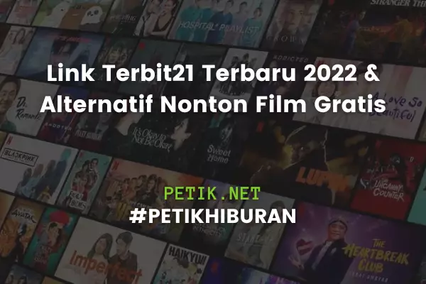Link Terbit21 Terbaru 2022 & Alternatif Nonton Film Gratis