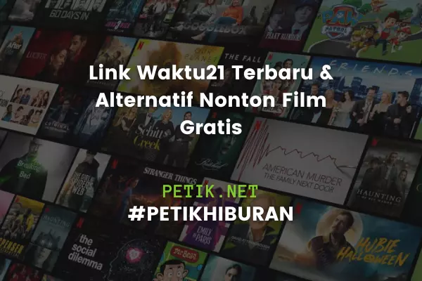 Link Waktu21 Terbaru & Alternatif Nonton Film Gratis