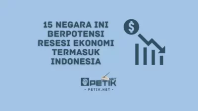 15 Negara ini Berpotensi Resesi Ekonomi Termasuk Indonesia