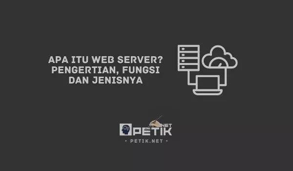 Apa itu Web Server Pengertian, Fungsi dan Jenisnya