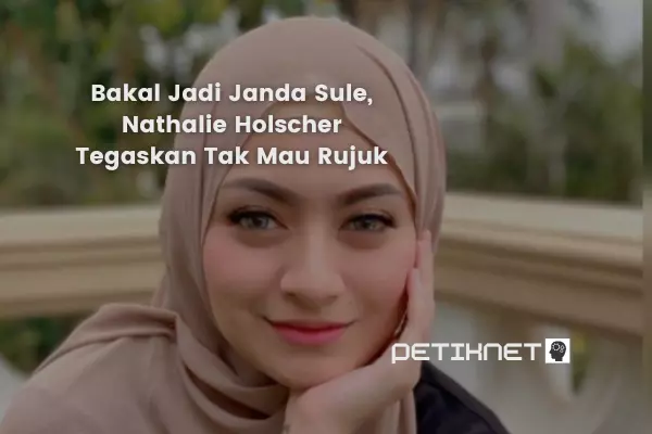 Bakal Jadi Janda Sule, Nathalie Holscher Tegaskan Tak Mau Rujuk