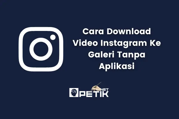 Cara Download Video Instagram Ke Galeri Tanpa Aplikasi