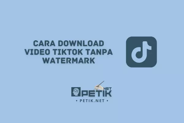 Cara Download Video Tiktok Tanpa Watermark