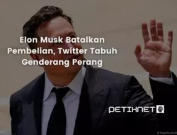 Elon Musk Batalkan Pembelian, Twitter Tabuh Genderang Perang