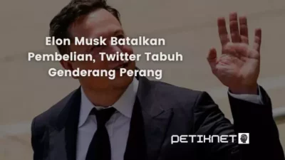 Elon Musk Batalkan Pembelian, Twitter Tabuh Genderang Perang