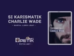 Link Baca Novel Si Karismatik Charlie Wade Full Episode Gratis Pdf