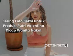 Sering Foto Seksi Untuk Produk, Putri Valentina Dicap Wanita Nakal