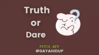 Apa Arti Truth or Dare (ToD)? Ini Penjelasan & Cara Mainnya