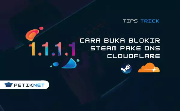 Cara Buka Steam yang Diblokir Kominfo Pake DNS Cloudflare