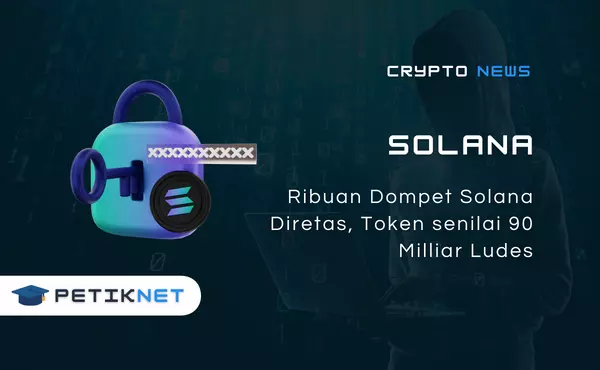 Ribuan Dompet Solana Diretas, Token senilai 90 Milliar Ludes