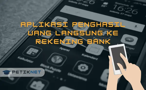 Aplikasi Penghasil Uang Langsung ke Rekening Bank