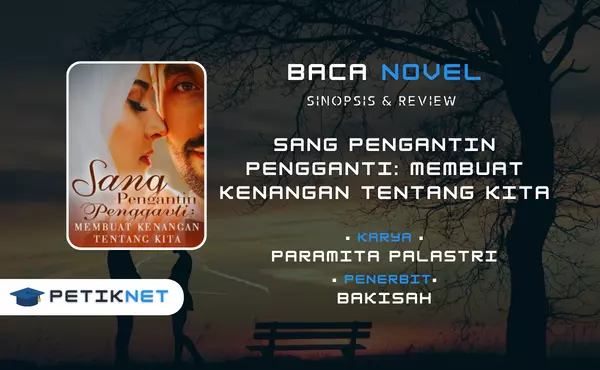 Link Baca dan Download Novel Sang Pengantin Pengganti Membuat Kenangan Tentang Kita Pdf Full Episode Gratis
