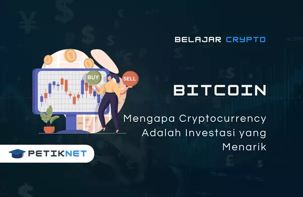 Mengapa Cryptocurrency Menjadi Investasi Menarik?