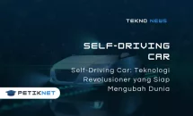 Self-Driving Car: Teknologi Revolusioner yang Siap Mengubah Dunia