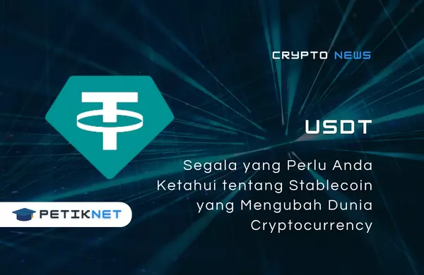 Apa itu USDT? Stablecoin yang Mengubah Industri Cryptocurrency