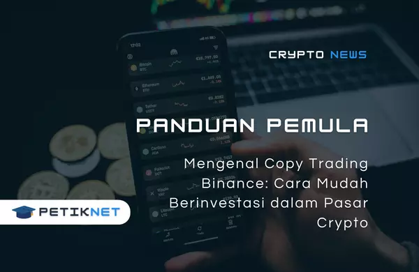 Copy Trading Binance: Cara Mudah dan Efektif Berinvestasi di Pasar Crypto