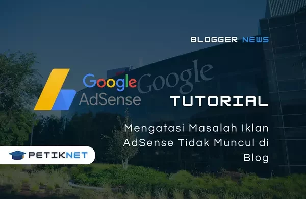 Mengatasi Masalah Iklan AdSense Tidak Muncul di Blog
