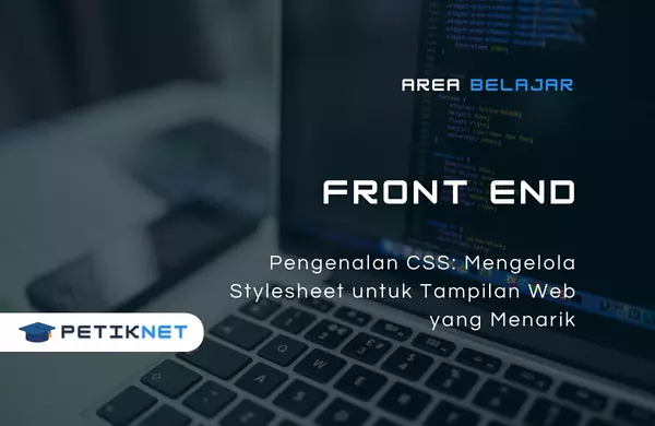 Pengenalan CSS: Mengelola Stylesheet untuk Tampilan Web yang Menarik