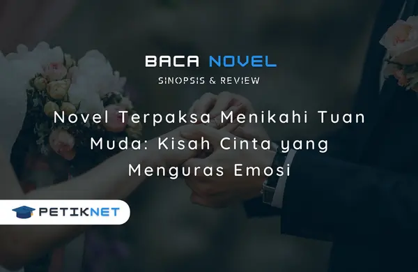 Review Kisah Cinta Novel Terpaksa Menikahi Tuan Muda