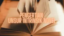 Pengertian Unsur Intrinsik Novel